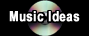Music Ideas